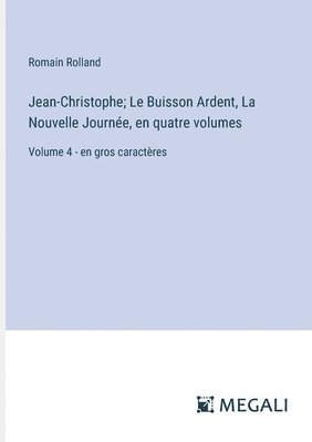 bokomslag Jean-Christophe; Le Buisson Ardent, La Nouvelle Journée, en quatre volumes