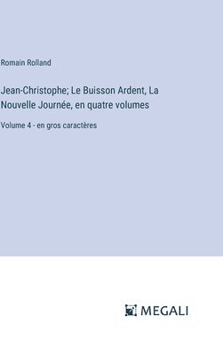 bokomslag Jean-Christophe; Le Buisson Ardent, La Nouvelle Journe, en quatre volumes