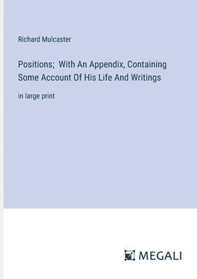 Positions; With An Appendix, Containing Some Account Of His Life And Writings 1