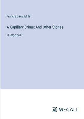 A Capillary Crime; And Other Stories 1