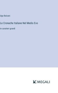 bokomslag Le Cronache Italiane Nel Medio Evo