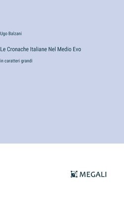 bokomslag Le Cronache Italiane Nel Medio Evo