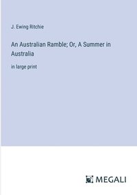bokomslag Australian Ramble; Or, A Summer in Australia