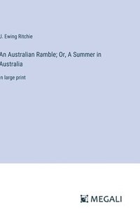 bokomslag Australian Ramble; Or, A Summer in Australia