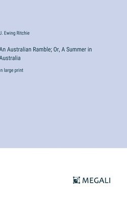 bokomslag Australian Ramble; Or, A Summer in Australia
