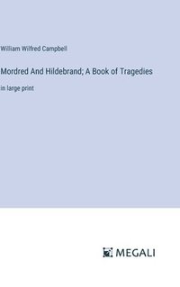 bokomslag Mordred And Hildebrand; A Book of Tragedies