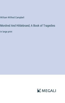 Mordred And Hildebrand; A Book of Tragedies 1