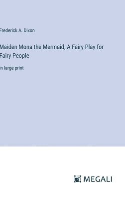 Maiden Mona the Mermaid; A Fairy Play for Fairy People 1