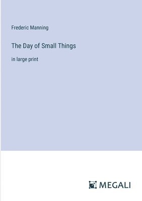 Frederic Manning - Day of Small Things, Häftad