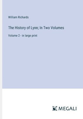 The History of Lynn; In Two Volumes 1