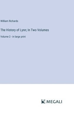 bokomslag The History of Lynn; In Two Volumes