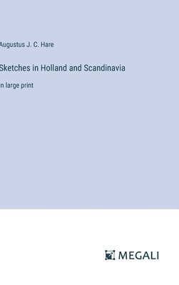 Sketches in Holland and Scandinavia 1