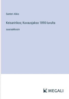 Keisaririkos; Kuvausjakso 1890-luvulta 1