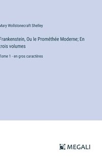 bokomslag Frankenstein, Ou le Promthe Moderne; En trois volumes