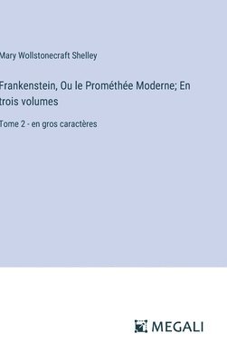 bokomslag Frankenstein, Ou le Promthe Moderne; En trois volumes