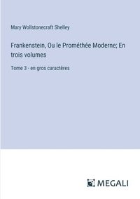 bokomslag Frankenstein, Ou le Promthe Moderne; En trois volumes