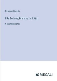 bokomslag Il Re Burlone; Dramma In 4 Atti