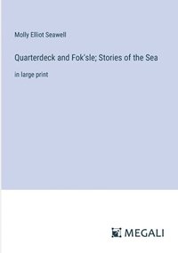 bokomslag Quarterdeck and Fok'sle; Stories of the Sea