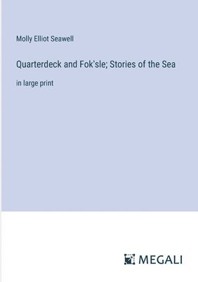 Quarterdeck and Fok'sle; Stories of the Sea 1