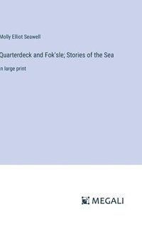 bokomslag Quarterdeck and Fok'sle; Stories of the Sea