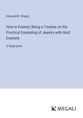 bokomslag How to Enamel; Being a Treatise on the Practical Enameling of Jewelry with Hard Enamels