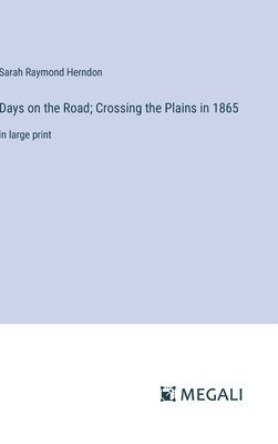 Days on the Road; Crossing the Plains in 1865 1