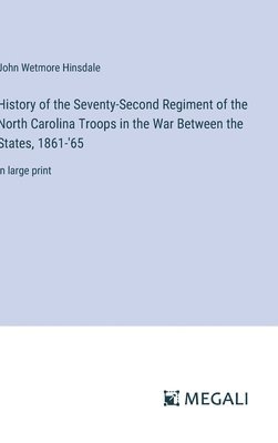 bokomslag History of the Seventy-Second Regiment of the North Carolina Troops in the War Between the States, 1861-'65