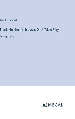 Frank Merriwell's Support; Or, A Triple Play 1