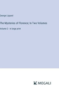 bokomslag The Mysteries of Florence; In Two Volumes