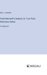 bokomslag Frank Merriwell's Setback; Or, True Pluck Welcomes Defeat