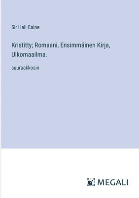 bokomslag Kristitty; Romaani, Ensimminen Kirja, Ulkomaailma.