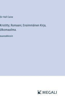 Hall Caine, Sir Hall Caine - Kristitty; Romaani, Ensimmäinen Kirja, Ulkomaailma., Inbunden