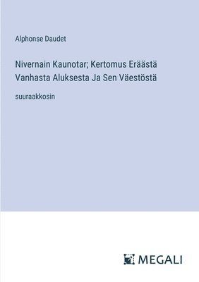 bokomslag Nivernain Kaunotar; Kertomus Erst Vanhasta Aluksesta Ja Sen Vestst