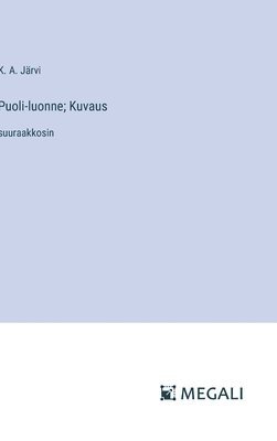 Puoli-luonne; Kuvaus 1