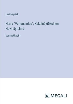 bokomslag Herra &quot;Valtuusmies&quot;; Kaksinytksinen Huvinytelm