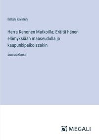 bokomslag Herra Kenonen Matkoilla; Erit hnen elmyksin maaseudulla ja kaupunkipaikoissakin