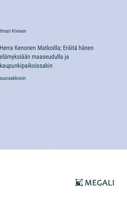 bokomslag Herra Kenonen Matkoilla; Eräitä hänen elämyksiään maaseudulla ja kaupunkipaikoissakin