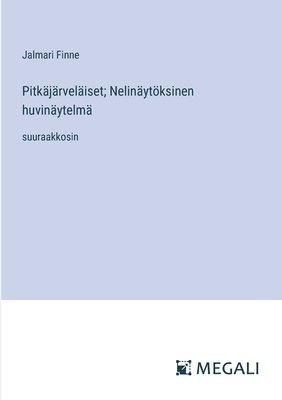 Pitkjrveliset; Nelinytksinen huvinytelm 1