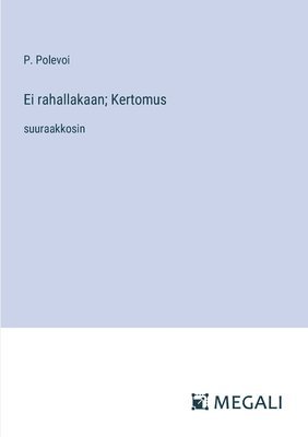 bokomslag Ei rahallakaan; Kertomus