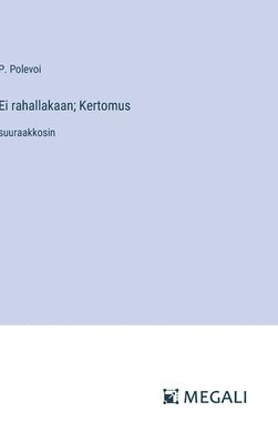 Ei rahallakaan; Kertomus 1