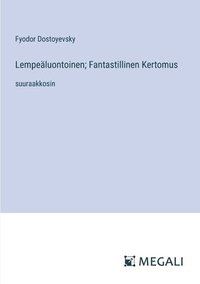 bokomslag Lempeluontoinen; Fantastillinen Kertomus