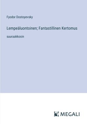 Lempeäluontoinen; Fantastillinen Kertomus