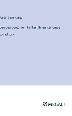Lempeäluontoinen; Fantastillinen Kertomus