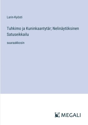 bokomslag Tuhkimo ja Kuninkaantytr; Nelinytksinen Satuseikkailu