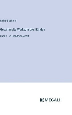 Richard Dehmel - Gesammelte Werke; In drei Bänden, Inbunden