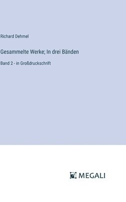 Richard Dehmel - Gesammelte Werke; In drei Bänden, Inbunden