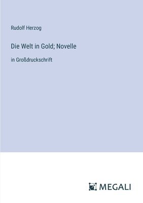 Die Welt in Gold; Novelle 1