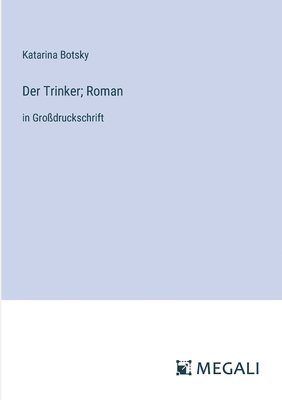 bokomslag Der Trinker; Roman