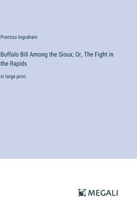 bokomslag Buffalo Bill Among the Sioux; Or, The Fight in the Rapids