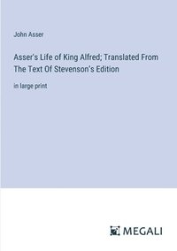 bokomslag Asser's Life of King Alfred; Translated From The Text Of Stevenson's Edition